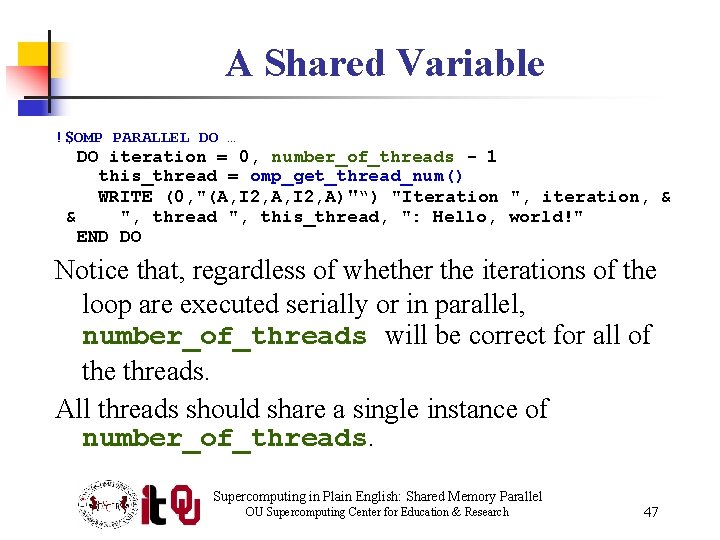 A Shared Variable !$OMP PARALLEL DO … DO iteration = 0, number_of_threads - 1