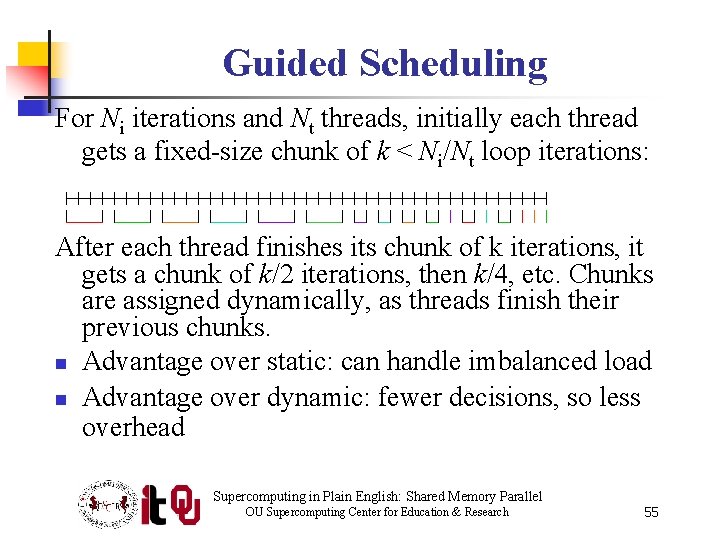 Guided Scheduling For Ni iterations and Nt threads, initially each thread gets a fixed-size