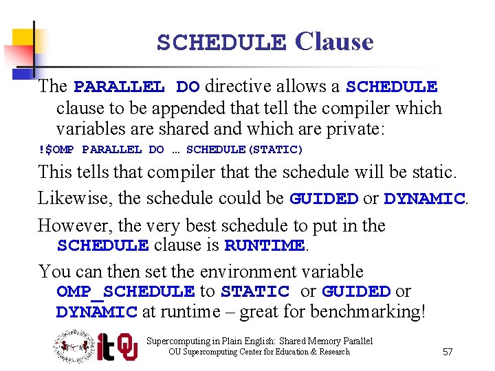 SCHEDULE Clause The PARALLEL DO directive allows a SCHEDULE clause to be appended that