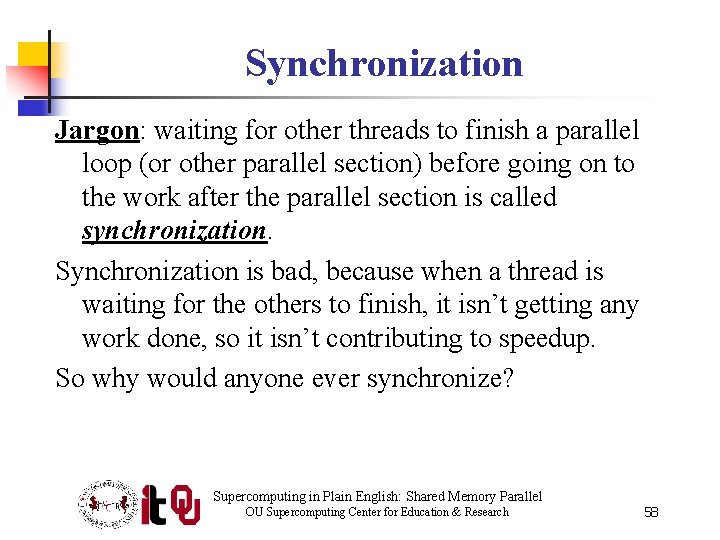 Synchronization Jargon: waiting for other threads to finish a parallel loop (or other parallel