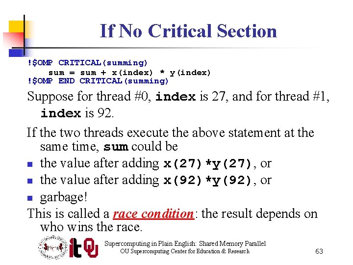 If No Critical Section !$OMP CRITICAL(summing) sum = sum + x(index) * y(index) !$OMP