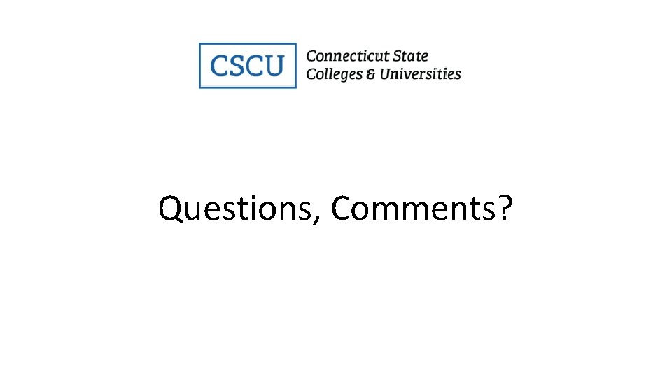 Questions, Comments? 