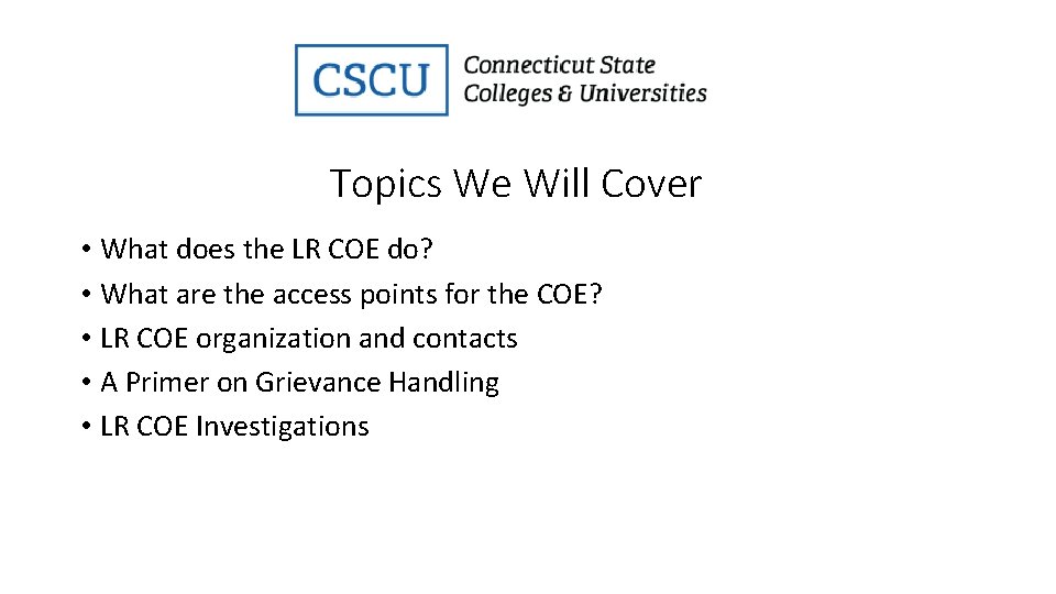 Topics We Will Cover • What does the LR COE do? • What are