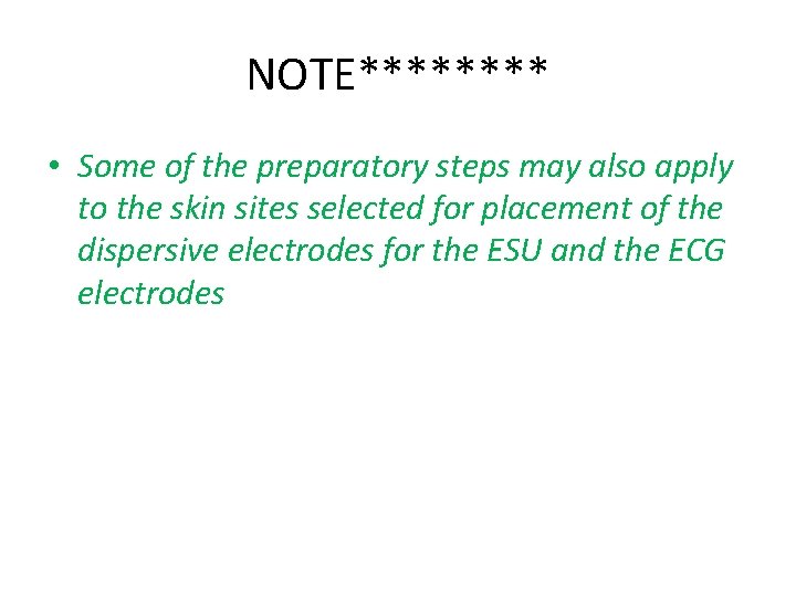 NOTE**** • Some of the preparatory steps may also apply to the skin sites