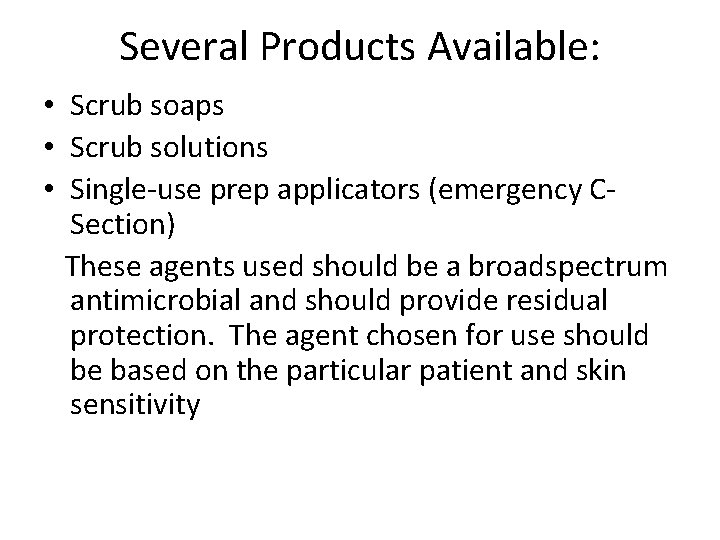 Several Products Available: • Scrub soaps • Scrub solutions • Single-use prep applicators (emergency