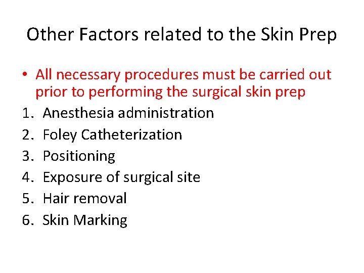 Other Factors related to the Skin Prep • All necessary procedures must be carried