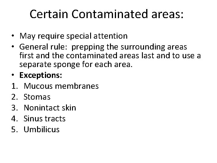 Certain Contaminated areas: • May require special attention • General rule: prepping the surrounding