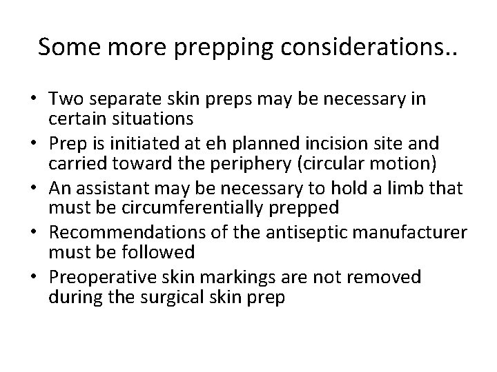 Some more prepping considerations. . • Two separate skin preps may be necessary in