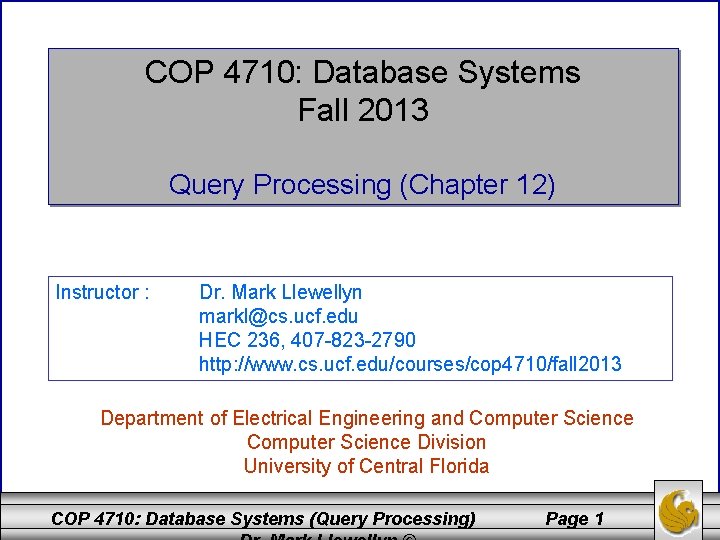 COP 4710: Database Systems Fall 2013 Query Processing (Chapter 12) Instructor : Dr. Mark