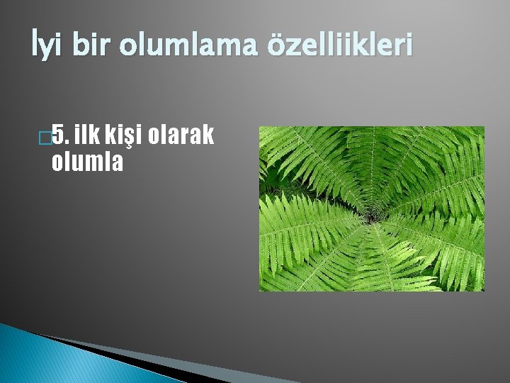 İyi bir olumlama özelliikleri � 5. ilk kişi olarak olumla 