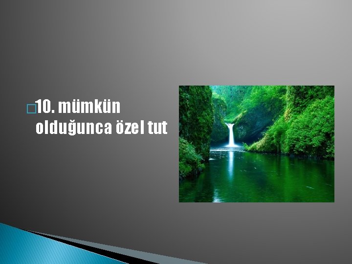 � 10. mümkün olduğunca özel tut 