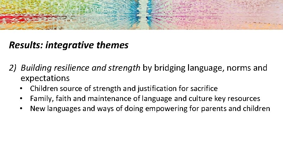 Results: integrative themes 2) Building resilience and strength by bridging language, norms and expectations