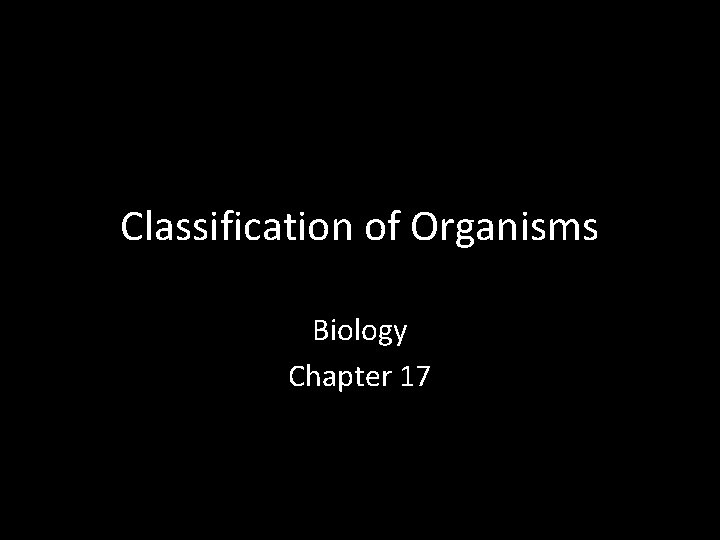 Classification of Organisms Biology Chapter 17 
