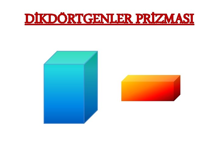 DİKDÖRTGENLER PRİZMASI 