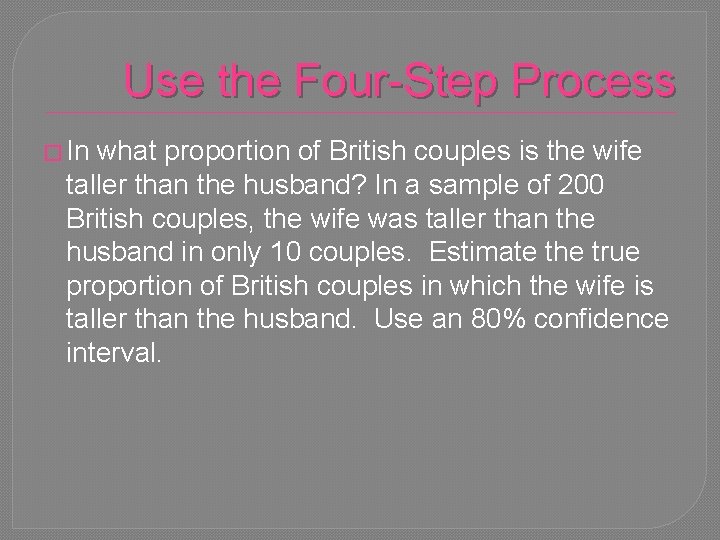 Use the Four-Step Process � In what proportion of British couples is the wife