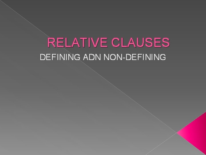 RELATIVE CLAUSES DEFINING ADN NON-DEFINING 