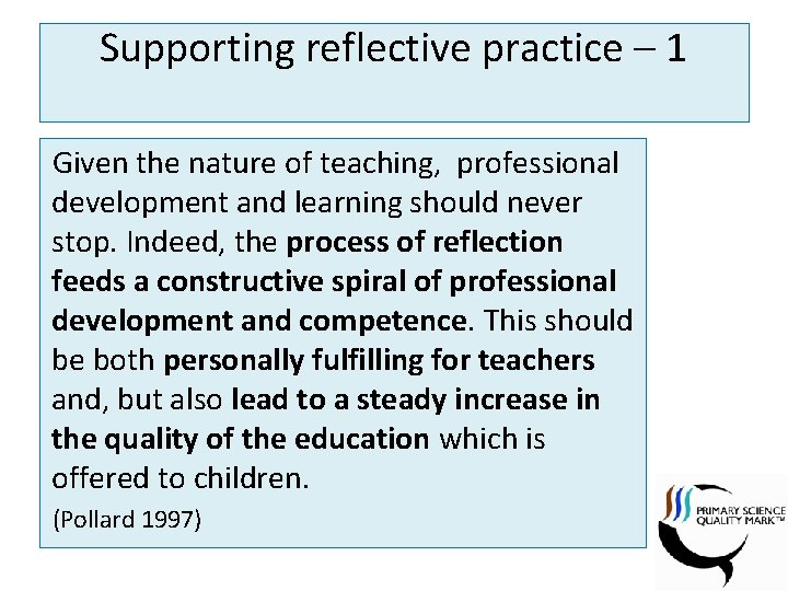 Supporting reflective practice – 1 Given the nature of teaching, professional development and learning