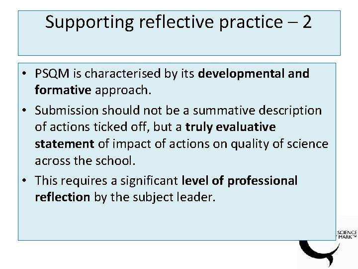Supporting reflective practice – 2 • PSQM is characterised by its developmental and formative