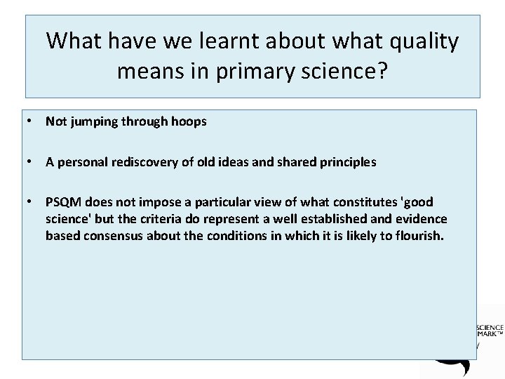 What have we learnt about what quality means in primary science? • Not jumping