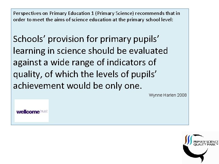 Perspectives on Primary Education 1 (Primary Science) recommends that in order to meet the