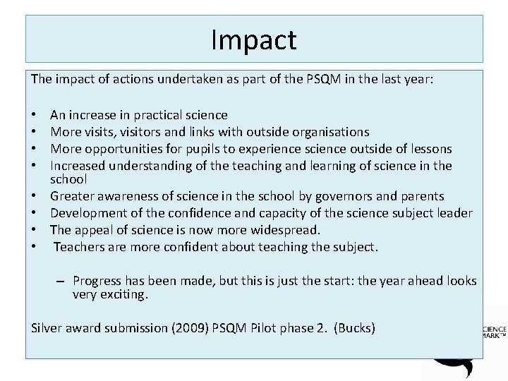 Impact The impact of actions undertaken as part of the PSQM in the last