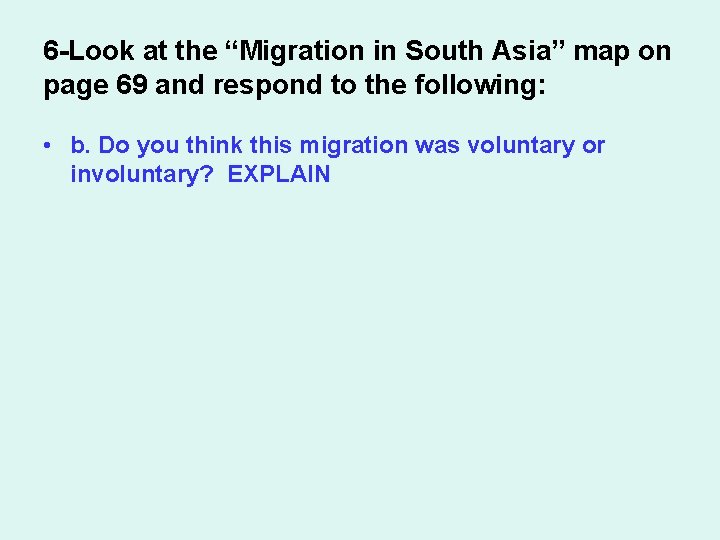 6 -Look at the “Migration in South Asia” map on page 69 and respond