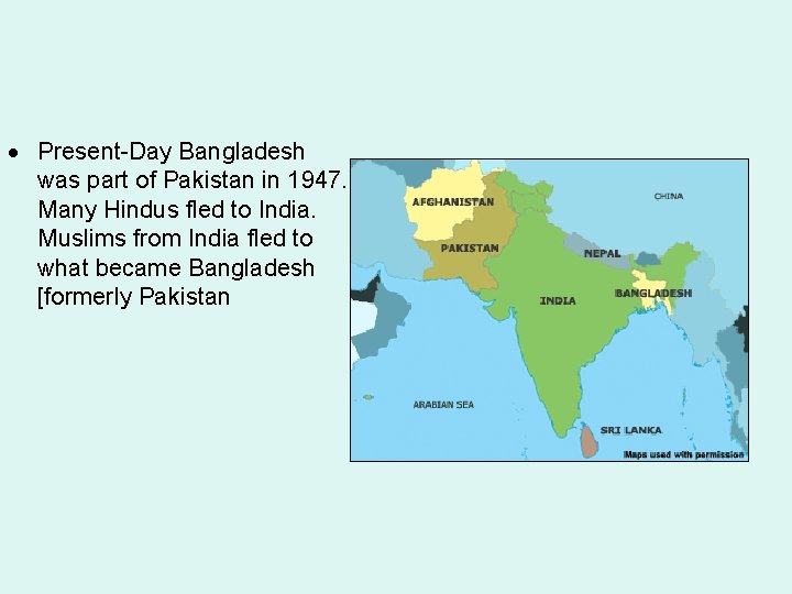  Present-Day Bangladesh was part of Pakistan in 1947. Many Hindus fled to India.