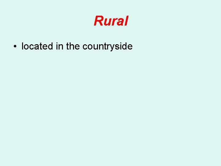 Rural • located in the countryside 