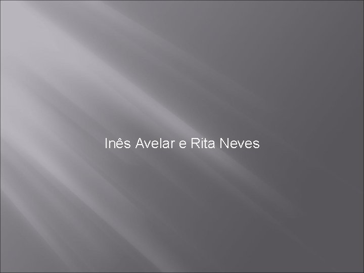 Inês Avelar e Rita Neves 