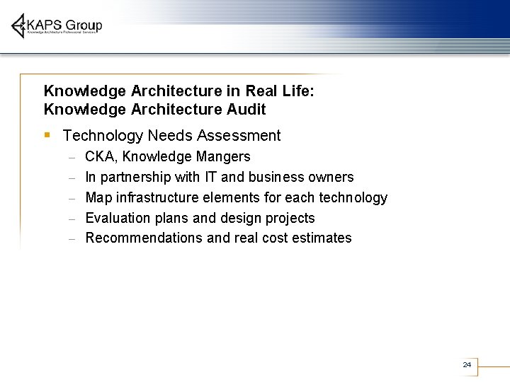 Knowledge Architecture in Real Life: Knowledge Architecture Audit § Technology Needs Assessment – –