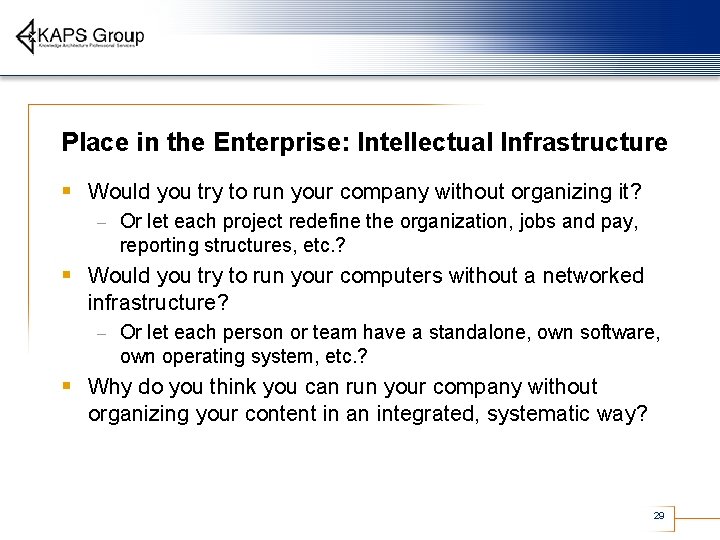 Place in the Enterprise: Intellectual Infrastructure § Would you try to run your company