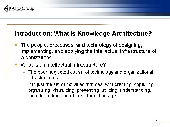 Introduction: What is Knowledge Architecture? § The people, processes, and technology of designing, implementing,