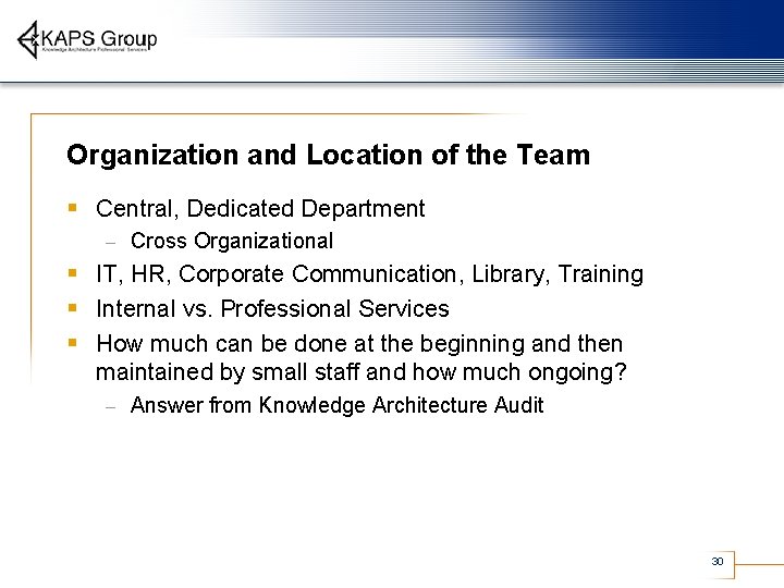 Organization and Location of the Team § Central, Dedicated Department – Cross Organizational §