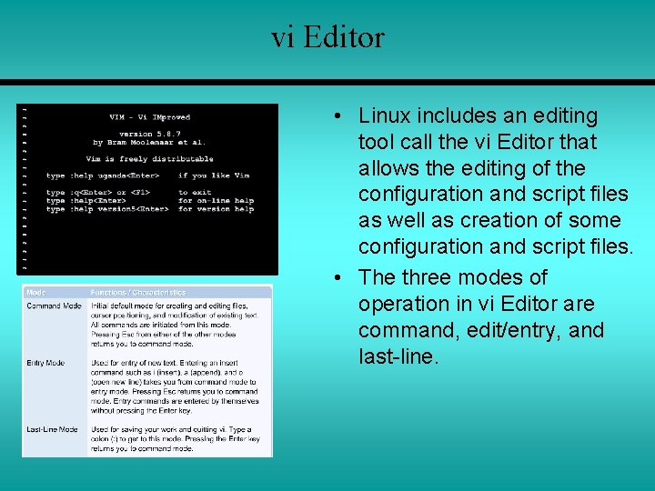 vi Editor • Linux includes an editing tool call the vi Editor that allows