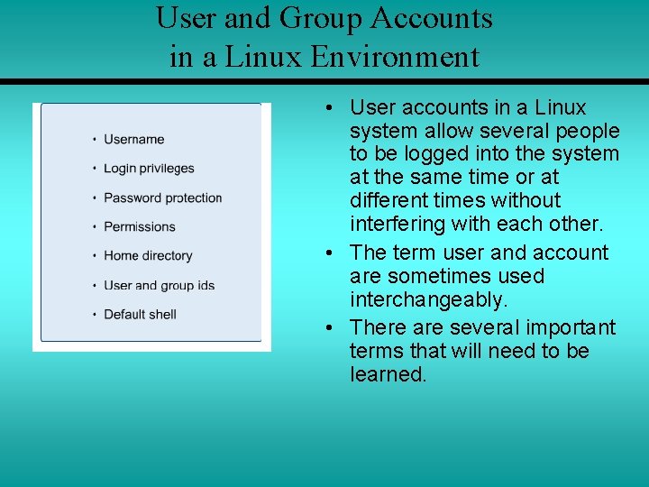 User and Group Accounts in a Linux Environment • User accounts in a Linux
