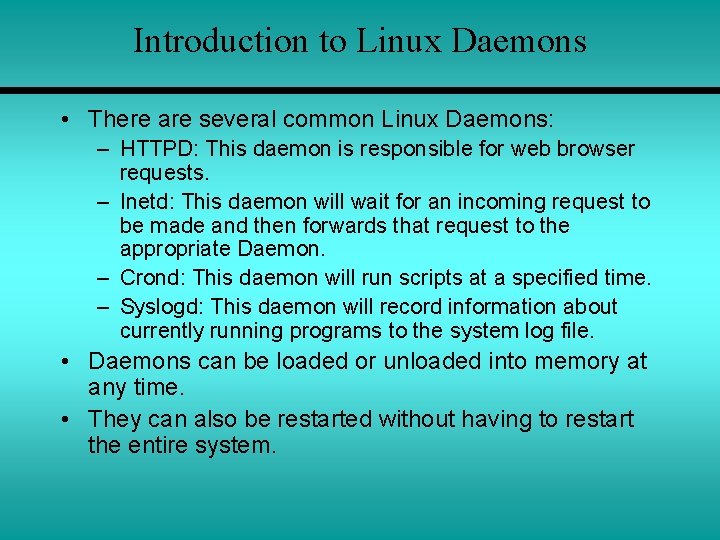 Introduction to Linux Daemons • There are several common Linux Daemons: – HTTPD: This