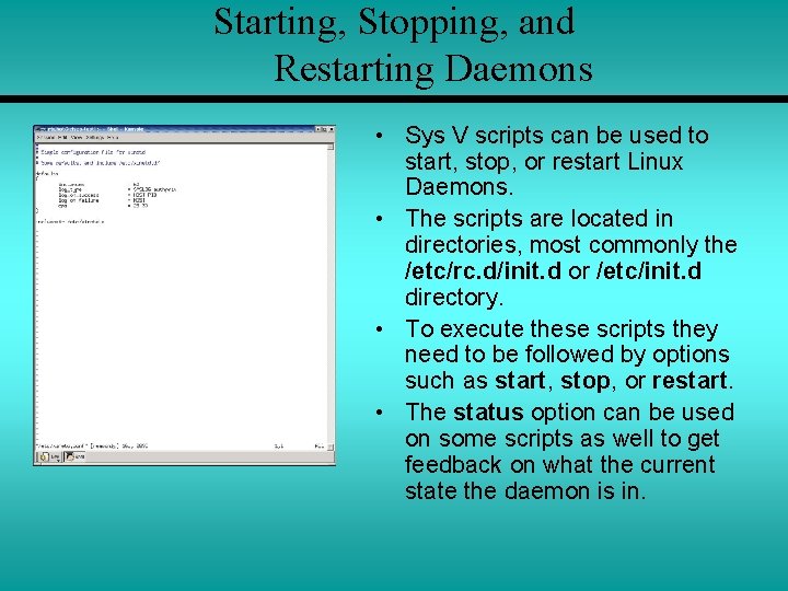 Starting, Stopping, and Restarting Daemons • Sys V scripts can be used to start,