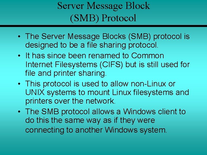 Server Message Block (SMB) Protocol • The Server Message Blocks (SMB) protocol is designed