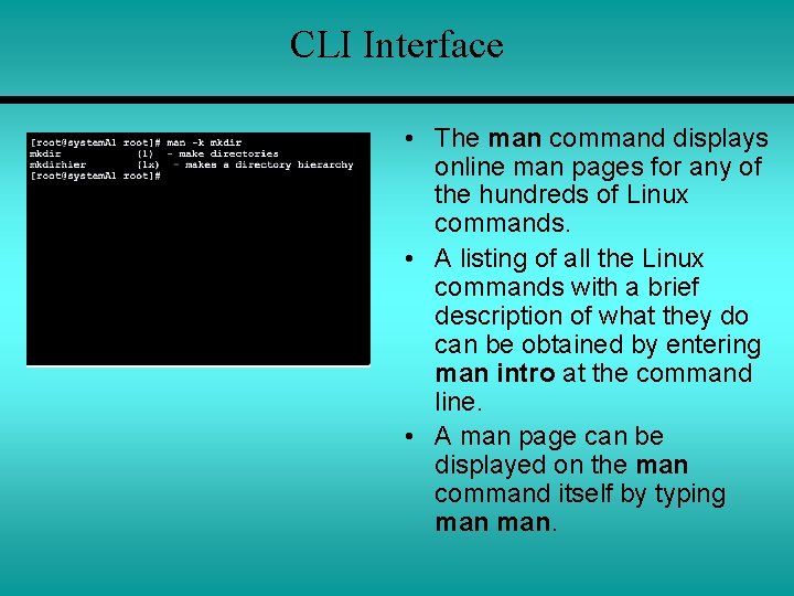 CLI Interface • The man command displays online man pages for any of the