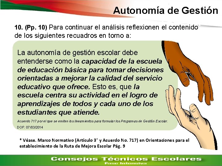 Autonomía de Gestión 10. (Pp. 10) Para continuar el análisis reflexionen el contenido de