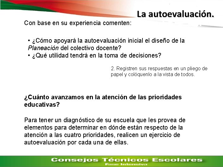 Con base en su experiencia comenten: La autoevaluación. • ¿Cómo apoyará la autoevaluación inicial