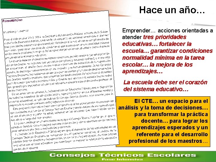 Lectura y contraste 2013 -2014 Hace un año… Emprender… acciones orientadas a atender tres