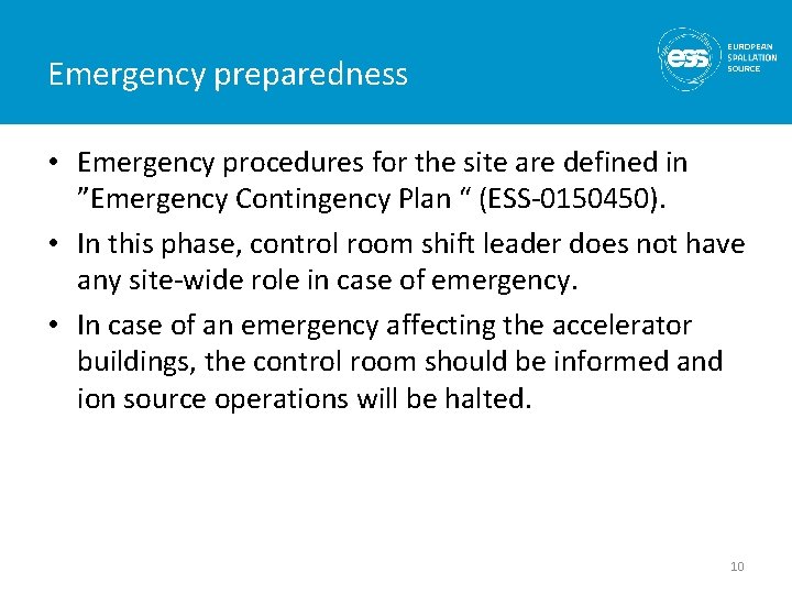 Emergency preparedness • Emergency procedures for the site are defined in ”Emergency Contingency Plan