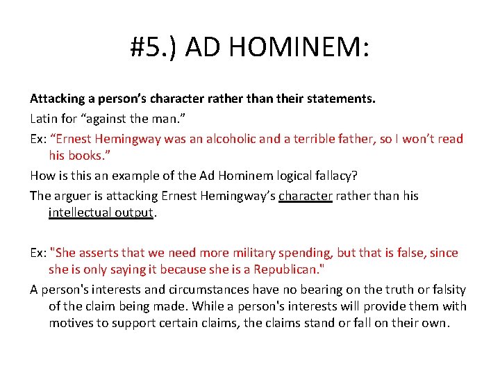#5. ) AD HOMINEM: Attacking a person’s character rather than their statements. Latin for