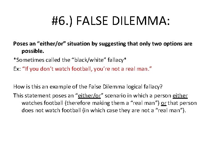 #6. ) FALSE DILEMMA: Poses an “either/or” situation by suggesting that only two options