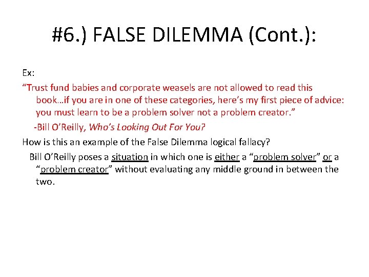 #6. ) FALSE DILEMMA (Cont. ): Ex: “Trust fund babies and corporate weasels are