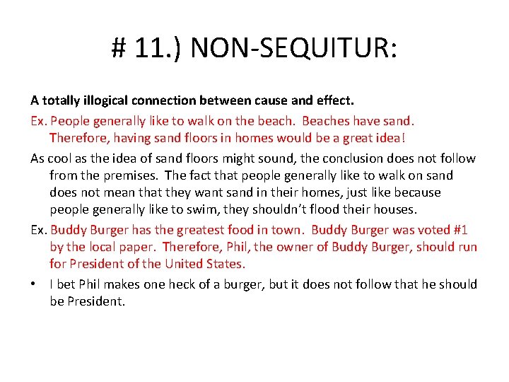 # 11. ) NON-SEQUITUR: A totally illogical connection between cause and effect. Ex. People