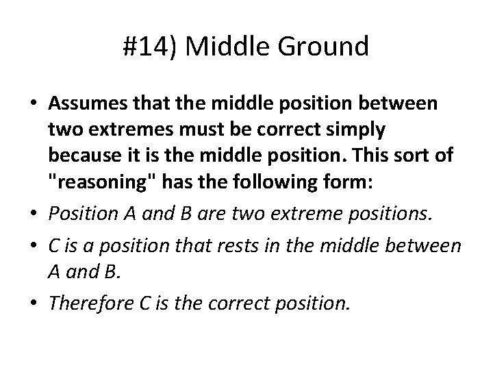 #14) Middle Ground • Assumes that the middle position between two extremes must be