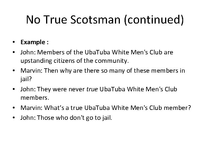 No True Scotsman (continued) • Example : • John: Members of the Uba. Tuba