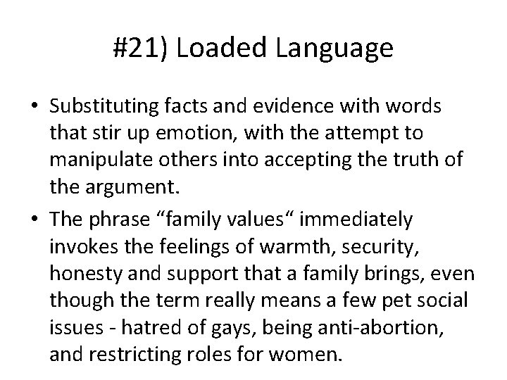 #21) Loaded Language • Substituting facts and evidence with words that stir up emotion,